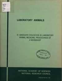 Laboratory Animals: IV: Graduate Education in Laboratory Animal Medicine, Proceedings of a Workshop