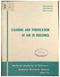 Cleaning and Purification of Air in Buildings: Proceedings of a Program Conducted as Part of the 1960 Spring Conferences of the Building Research Institute, Division of Engineering and Industrial Research