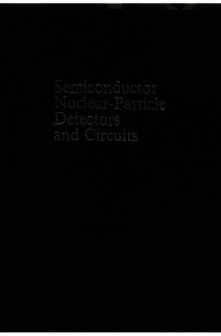 Semiconductor Nuclear-Particle Detectors and Circuits