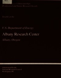 Resident Research Associateships, Postdoctoral and Senior Research Awards: Opportunities for Research Tenable at the U.S. Department of Energy, Albany Research Center, Albany, Oregon
