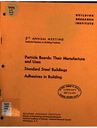 Particle Boards: Their Manufacture and Uses; Standard Steel Buildings; Adhesives in Building