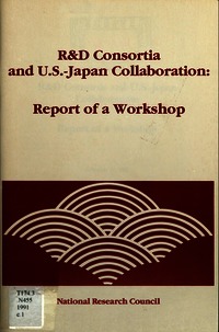 R&D Consortia and U.S.-Japan Collaboration: Report of a Workshop