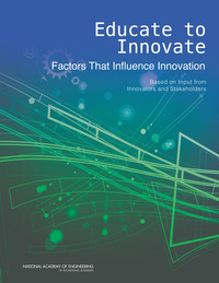 Educate to Innovate: Factors That Influence Innovation: Based on Input from Innovators and Stakeholders