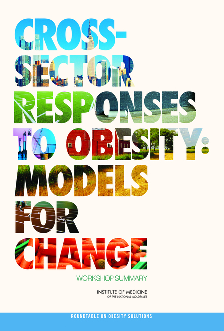 Cover: Cross-Sector Responses to Obesity: Models for Change: Workshop Summary