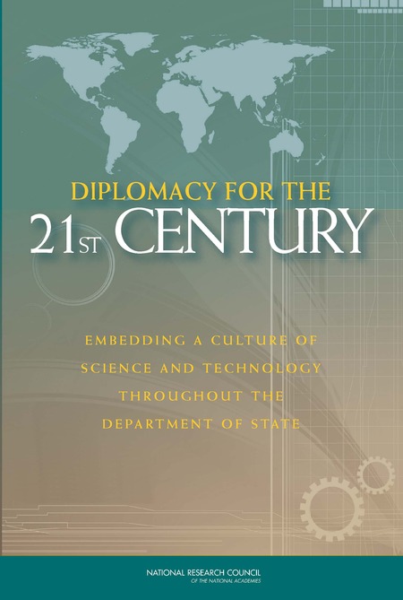 Diplomacy for the 21st Century: Embedding a Culture of Science and Technology Throughout the Department of State