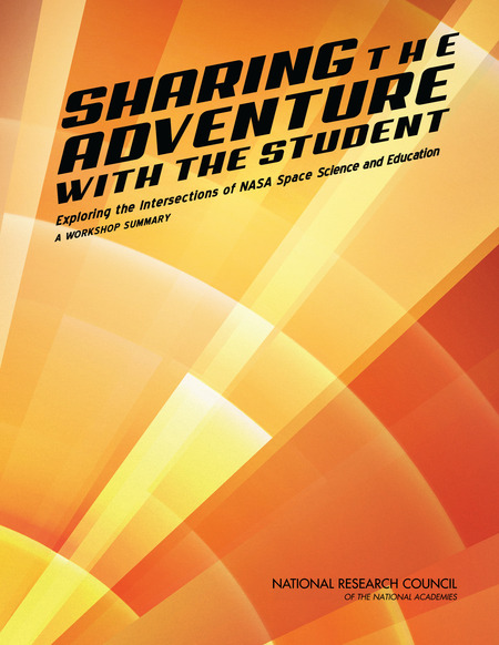 Cover: Sharing the Adventure with the Student: Exploring the Intersections of NASA Space Science and Education: A Workshop Summary
