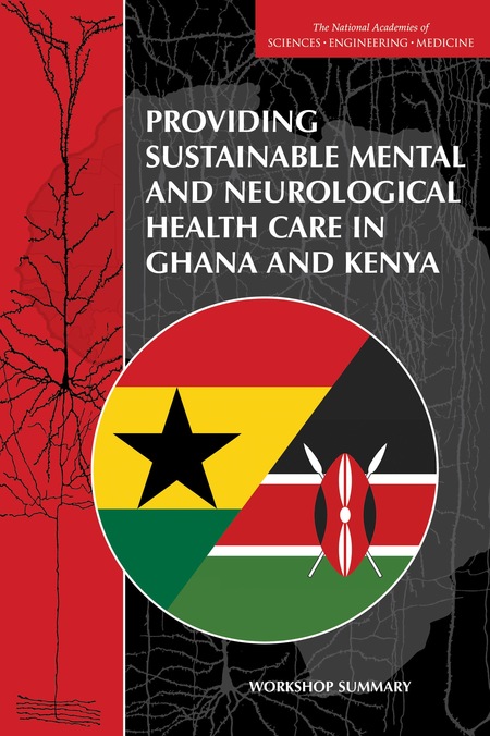 Providing Sustainable Mental and Neurological Health Care in Ghana and Kenya: Workshop Summary