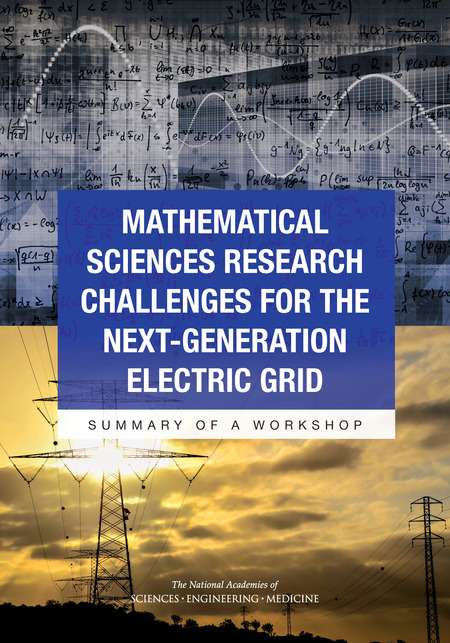 Cover: Mathematical Sciences Research Challenges for the Next-Generation Electric Grid: Summary of a Workshop