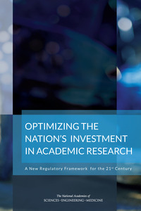 Optimizing the Nation's Investment in Academic Research: A New Regulatory Framework for the 21st Century