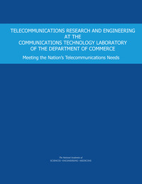 Telecommunications Research and Engineering at the Communications Technology Laboratory of the Department of Commerce: Meeting the Nation's Telecommunications Needs