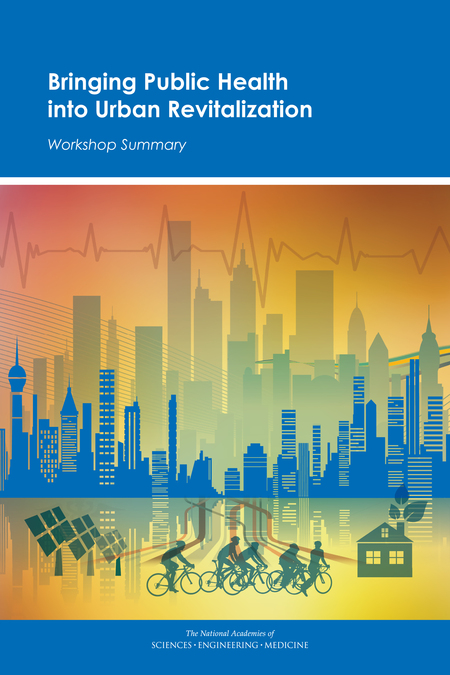 Cover: Bringing Public Health into Urban Revitalization: Workshop Summary