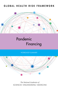 Global Health Risk Framework: Pandemic Financing: Workshop Summary