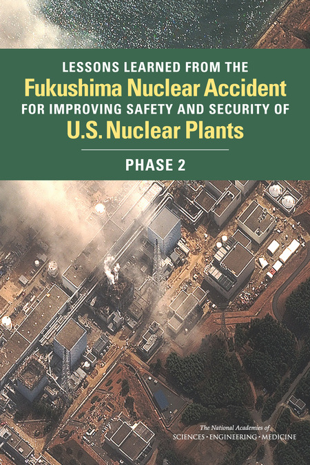 Cover: Lessons Learned from the Fukushima Nuclear Accident for Improving Safety and Security of U.S. Nuclear Plants: Phase 2
