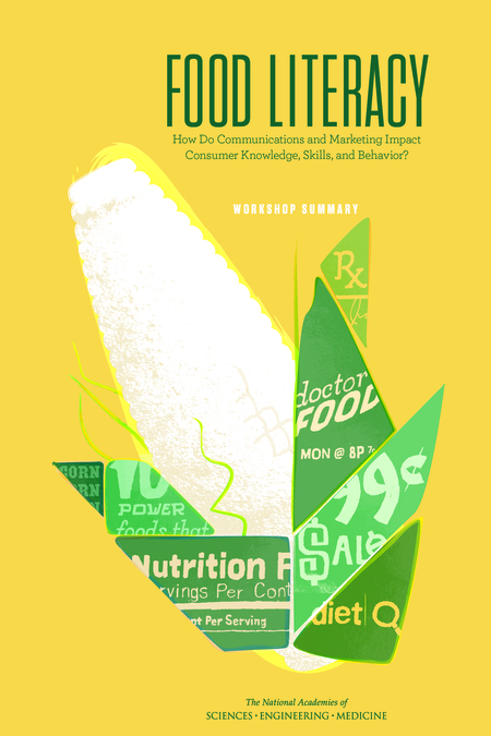 Cover: Food Literacy: How Do Communications and Marketing Impact Consumer Knowledge, Skills, and Behavior? Workshop Summary
