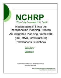 Incorporating ITS Into the Transportation Planning Process: An Integrated Planning Framework (ITS, M&O, Infrastructure) Practitioner's Guidebook