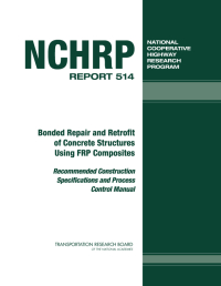 Bonded Repair and Retrofit of Concrete Structures Using FRP Composites -- Recommended Construction Specifications and Process Control Manual