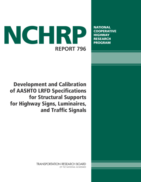 Development and Calibration of AASHTO LRFD Specifications for Structural Supports for Highway Signs, Luminaires, and Traffic Signals