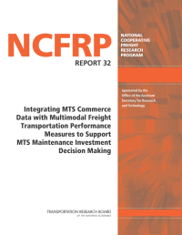 Integrating MTS Commerce Data with Multimodal Freight Transportation Performance Measures to Support MTS Maintenance Investment Decision Making