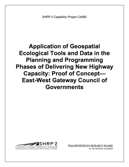 Application of Geospatial Ecological Tools and Data in the Planning and Programming Phases of Delivering New Highway Capacity: Proof of Concept—East-West Gateway Council of Governments