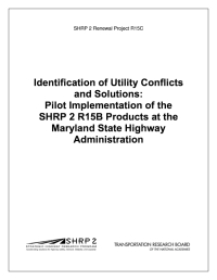 Identification of Utility Conflicts and Solutions: Pilot Implementation of the SHRP 2 R15B Products at the Maryland State Highway Administration