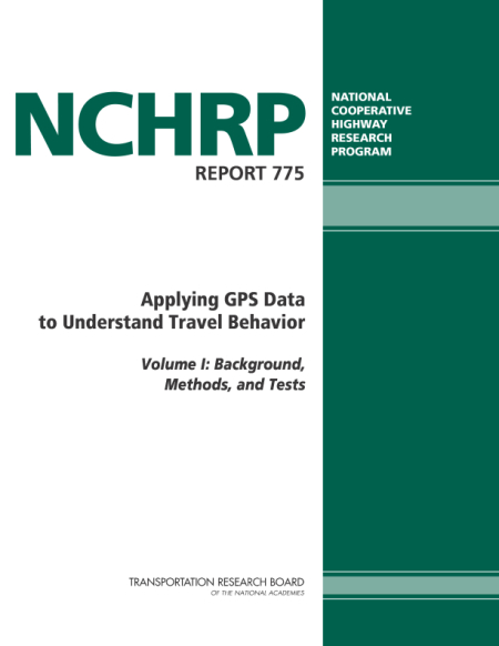 Applying GPS Data to Understand Travel Behavior, Volume I: Background, Methods, and Tests