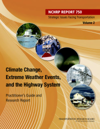 Strategic Issues Facing Transportation, Volume 2: Climate Change, Extreme Weather Events, and the Highway System: Practitioner's Guide and Research Report