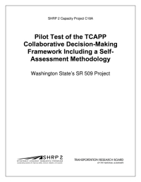 Pilot Test of the TCAPP Collaborative Decision-Making Framework Including a Self-Assessment Methodology: Washington State’s SR 509 Project