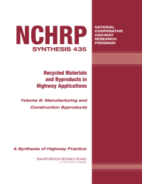 Recycled Materials and Byproducts in Highway Applications—Manufacturing and Construction Byproducts, Volume 8
