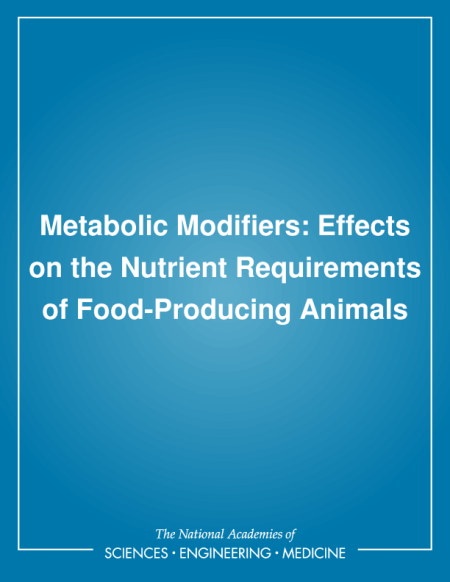 Metabolic Modifiers: Effects on the Nutrient Requirements of Food-Producing Animals