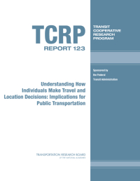 Understanding How Individuals Make Travel and Location Decisions: Implications for Public Transportation