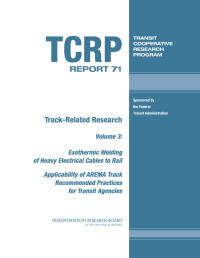 Track-Related Research Volume 3: Exothermic Welding of Heavy Electrical Cables to Rail -- Applicability of AREMA Track Recommended Practices for Transit Agencies