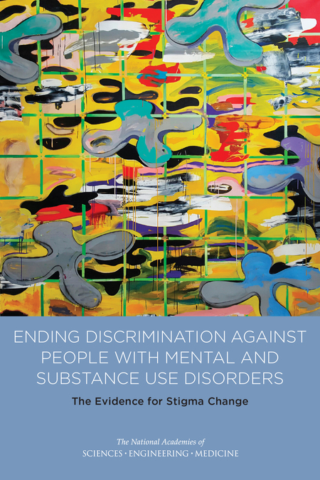 Cover: Ending Discrimination Against People with Mental and Substance Use Disorders: The Evidence for Stigma Change