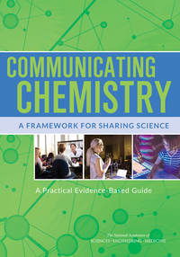 Communicating Chemistry: A Framework for Sharing Science: A Practical Evidence-Based Guide