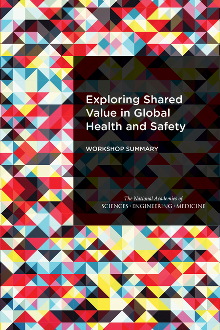 Exploring Shared Value in Global Health and Safety: Workshop Summary