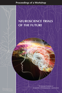 Neuroscience Trials of the Future: Proceedings of a Workshop