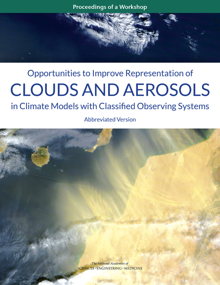 Opportunities to Improve Representation of Clouds and Aerosols in Climate Models with Classified Observing Systems: Proceedings of a Workshop: Abbreviated Version
