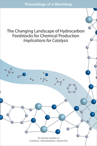 The Changing Landscape of Hydrocarbon Feedstocks for Chemical Production: Implications for Catalysis: Proceedings of a Workshop