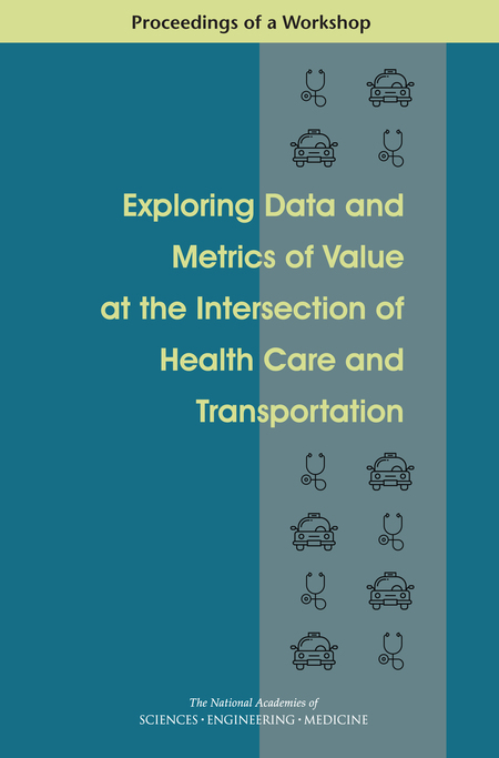 Exploring Data and Metrics of Value at the Intersection of Health Care and Transportation: Proceedings of a Workshop
