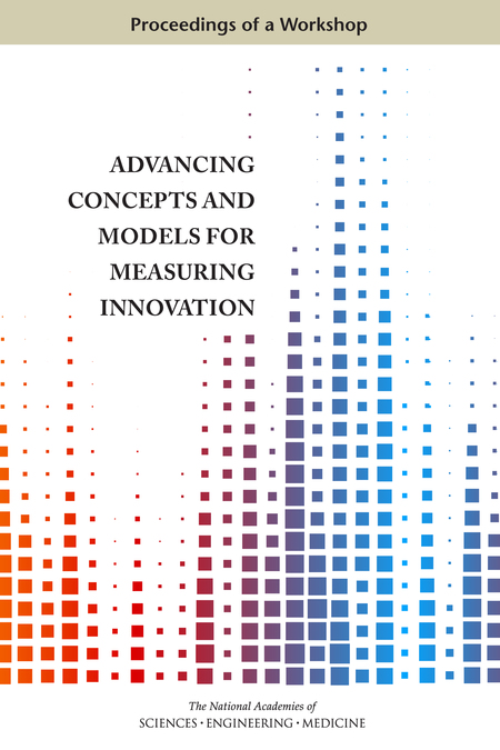 Advancing Concepts and Models for Measuring Innovation: Proceedings of a Workshop