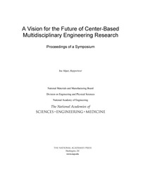 A Vision for the Future of Center-Based Multidisciplinary Engineering Research: Proceedings of a Symposium
