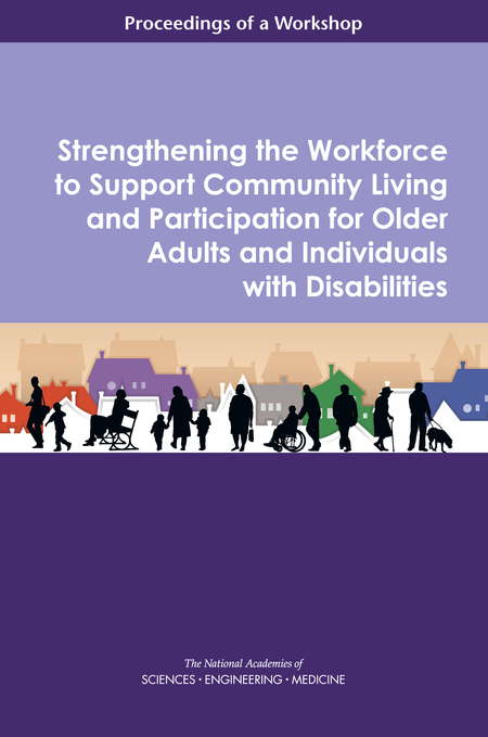 Strengthening the Workforce to Support Community Living and Participation for Older Adults and Individuals with Disabilities: Proceedings of a Workshop