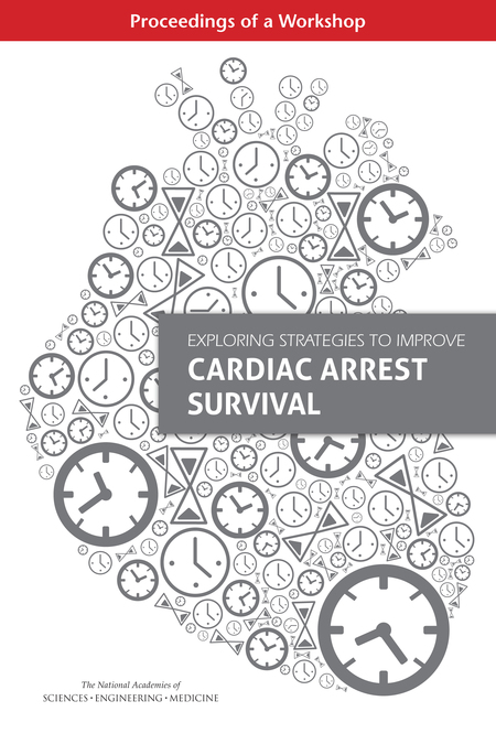 Cover: Exploring Strategies to Improve Cardiac Arrest Survival: Proceedings of a Workshop
