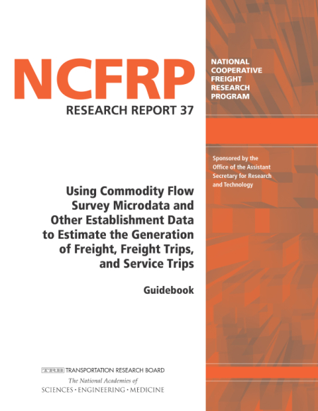 Using Commodity Flow Survey Microdata and Other Establishment Data to Estimate the Generation of Freight, Freight Trips, and Service Trips: Guidebook