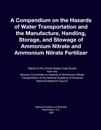 A Compendium on the Hazards of Water Transportation and the Manufacture, Handling, Storage, and Stowage of Ammonium Nitrate and Ammonium Nitrate Fertilizer