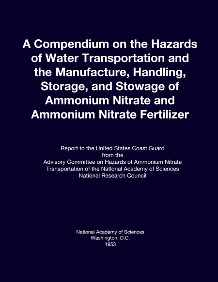 A Compendium on the Hazards of Water Transportation and the Manufacture, Handling, Storage, and Stowage of Ammonium Nitrate and Ammonium Nitrate Fertilizer