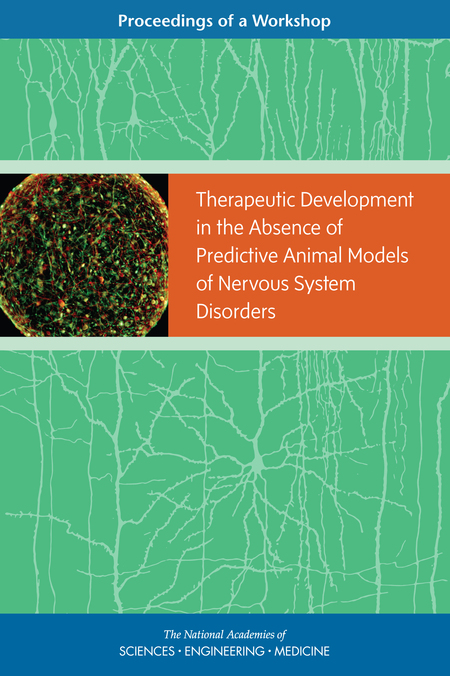 Therapeutic Development in the Absence of Predictive Animal Models of Nervous System Disorders: Proceedings of a Workshop