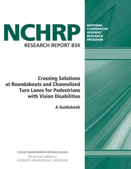 Crossing Solutions at Roundabouts and Channelized Turn Lanes for Pedestrians with Vision Disabilities: A Guidebook
