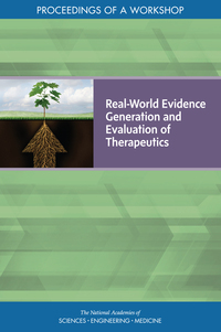 Real-World Evidence Generation and Evaluation of Therapeutics: Proceedings of a Workshop