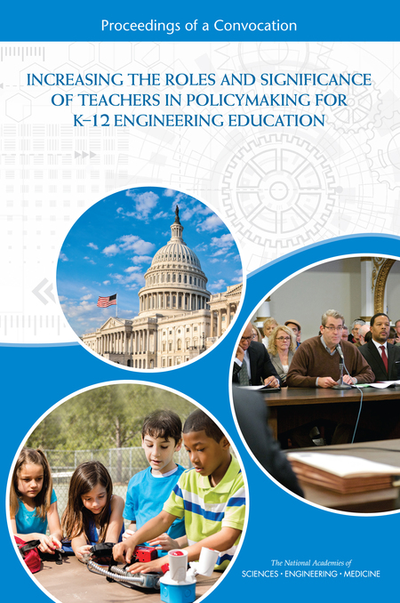 Increasing the Roles and Significance of Teachers in Policymaking for K-12 Engineering Education: Proceedings of a Convocation