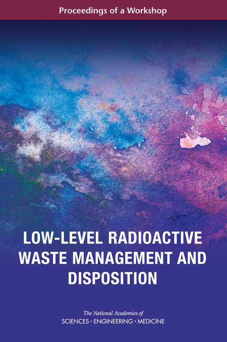 Low-Level Radioactive Waste Management and Disposition: Proceedings of a Workshop